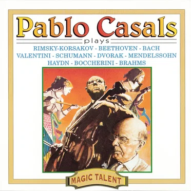Pablo Casals Plays Rimsky-Korsakov / Beethoven / Bach / Valentini / Schumann / Dvorak / Mendelssohn / Haydn / Boccherini / Brahms