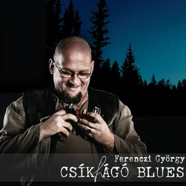 Csíkhágó Blues by Ferenczi György - album cover