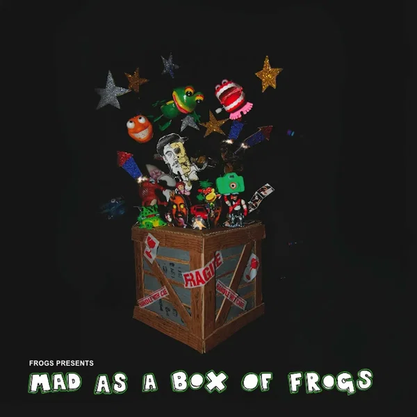 Mad As A Box Of Frogs