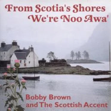 From Scotia's Shores We're Noo Awa'