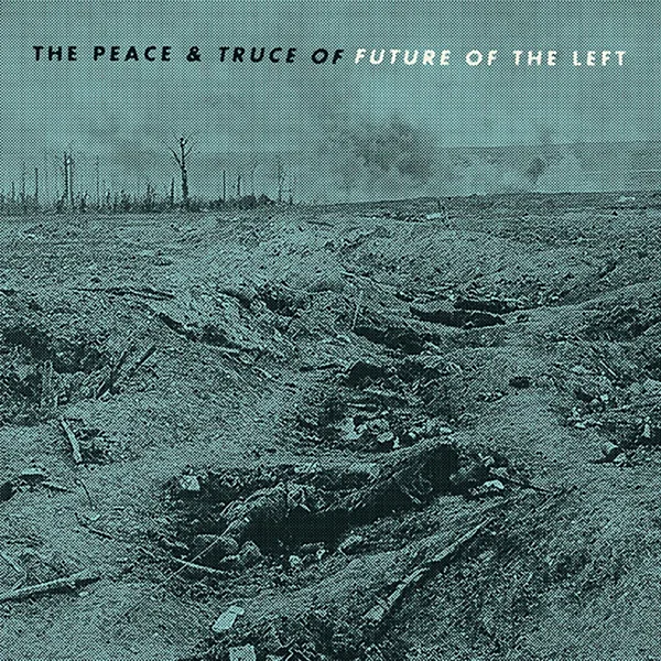 The Peace & Truce of Future of the Left
