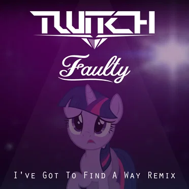 I’ve Got to Find a Way (Twitch & Faulty remix)