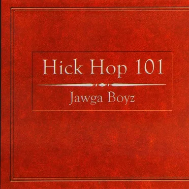 Hick Hop 101 by Jawga Boyz - album cover