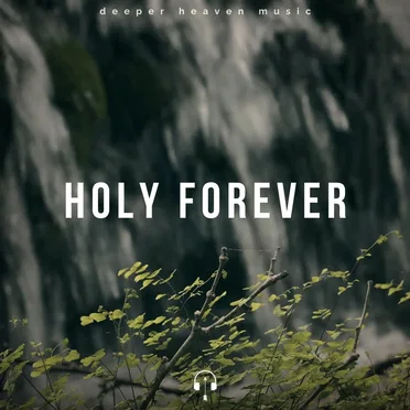 Holy Forever (Instrumental) by Deeper Heaven Music - album cover