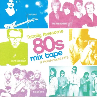 Totally Awesome 80s Mix Tape: 17 Hand‐Picked Hits by Various Artists - album cover