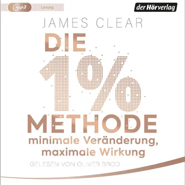 Die 1%-Methode – Minimale Veränderung, maximale Wirkung: Mit kleinen Gewohnheiten jedes Ziel erreichen. by James Clear - album cover