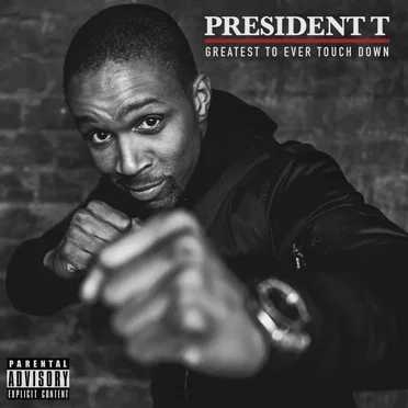 Greatest to Ever Touch Down by President T - album cover
