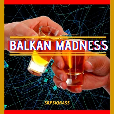 Balkan Madness by SrpskiBass - album cover
