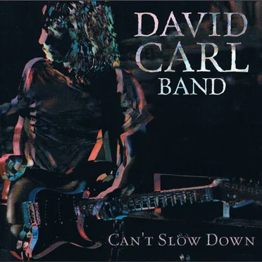 Can't Slow Down by David Carl Band - album cover