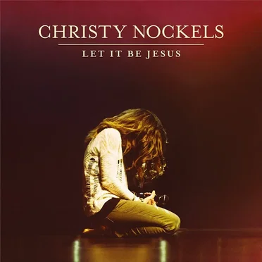 Let It Be Jesus by Christy Nockels - album cover