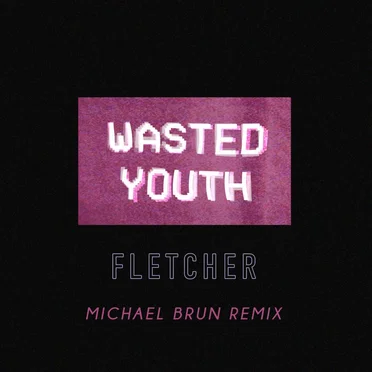 Wasted Youth (Michael Brun remix)
