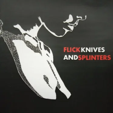 Flick Knives And Splinters