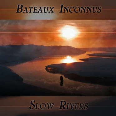 Slow Rivers by Bateaux Inconnus - album cover