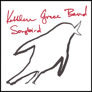 Songbird by The Kathleen Grace Band - album cover