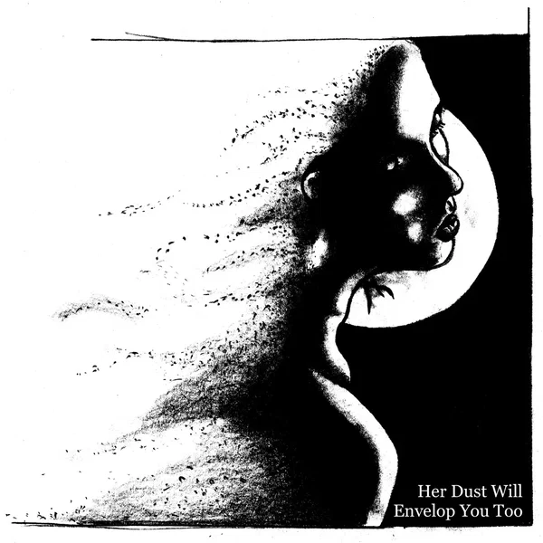 Her Dust Will Envelop You Too