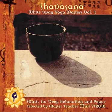 Shavasana: White Swan Yoga Masters, Vol. 3 by Various Artists - album cover