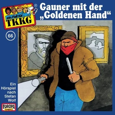 TKKG 66: Gauner mit der „Goldenen Hand“ by Stefan Wolf - album cover