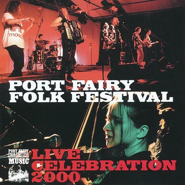 Port Fairy Folk Festival Live Celebration 2000 by Various Artists - album cover