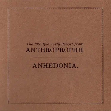 The 13th Quarterly Report From Anthroprophh. Anhedonia.