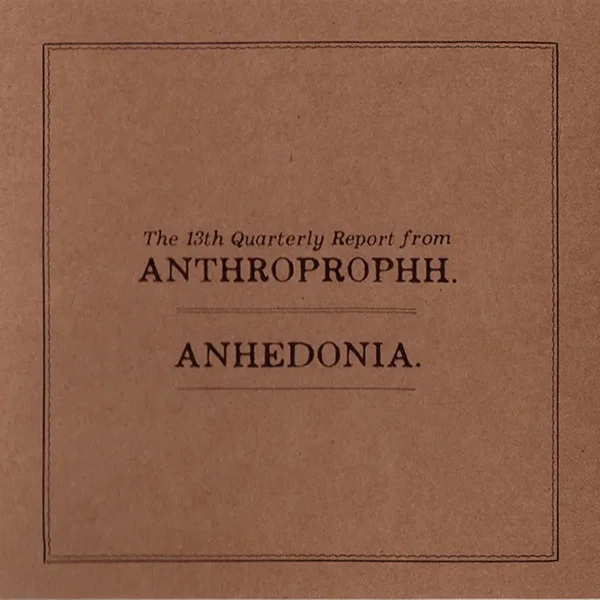 The 13th Quarterly Report From Anthroprophh. Anhedonia.