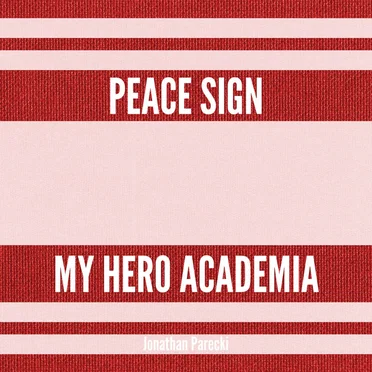 Peace Sign (from "My Hero Academia Season 2")