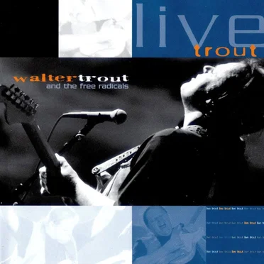 Live Trout by Walter Trout & The Free Radicals - album cover
