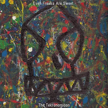 The Tekronomicon by Even Freaks Are Sweet - album cover