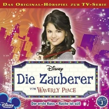 Die Zauberer Vom Waverly Place - Folge 3: Der erste Kuss, Rache ist süß by Die Zauberer vom Waverly Place - album cover