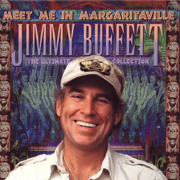 Meet Me in Margaritaville: The Ultimate Collection