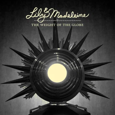 The Weight of the Globe by Lily & Madeleine - album cover