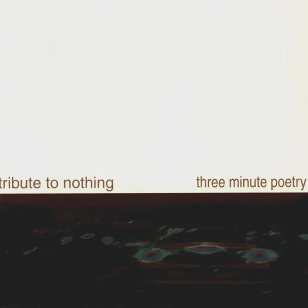 Tribute to Nothing / Three Minute Poetry