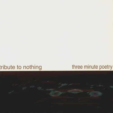 Tribute to Nothing / Three Minute Poetry