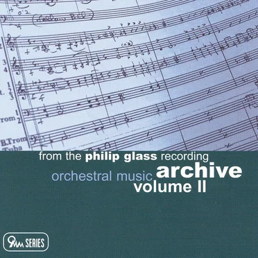 From the Philip Glass Recording Archive, Volume II: Orchestral Music
