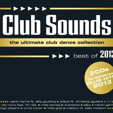Club Sounds: The Ultimate Club Dance Collection: Best of 2013 by Various Artists - album cover