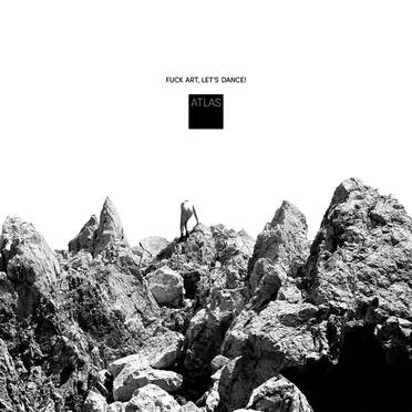 Atlas by Fuck Art, Let’s Dance! - album cover