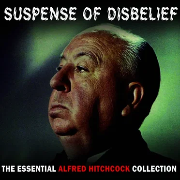 Suspense of Disbelief: The Essential Alfred Hitchcock Collection by Various Artists - album cover