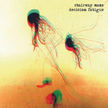 Decision Fatigue by Stairway Maze - album cover