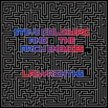 Labyrinths by Steve Goldberg and the Arch Enemies - album cover