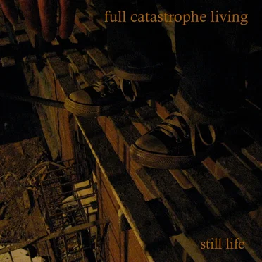 Still Life by Full Catastrophe Living - album cover