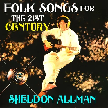 Folk Songs for the 21st Century by Sheldon Allman - album cover