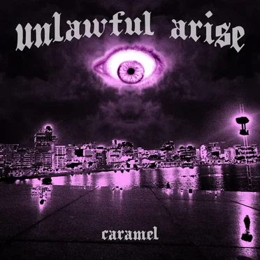 Caramel by Unlawful Arise - album cover
