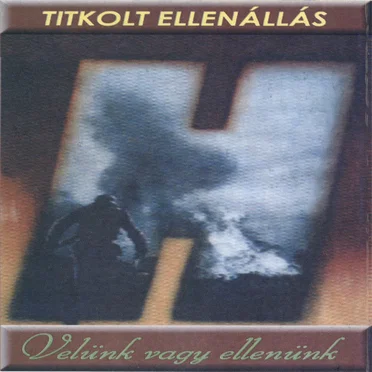 Velünk vagy ellenünk by Titkolt Ellenállás - album cover