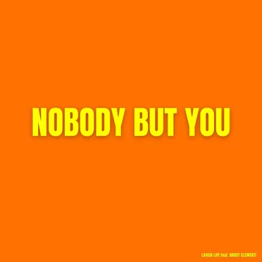 Nobody but You
