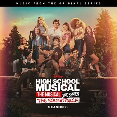 High School Musical: The Musical: The Series: The Soundtrack: Season 3: Music From the Original Series