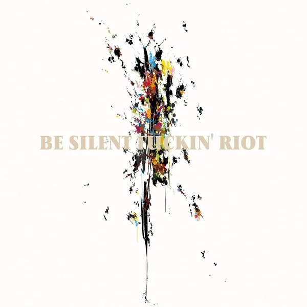 Be Silent Fuckin'Riot
