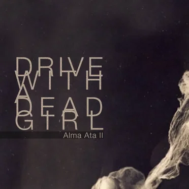Alma Ata II by Drive With a Dead Girl - album cover