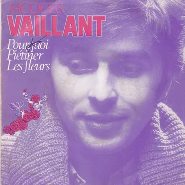 Pourquoi Pietiner Les Fleurs by Jacques Vaillant - album cover