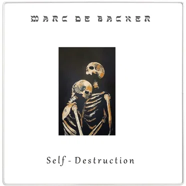 Self-Destruction by Marc De Backer - album cover