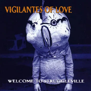Welcome to Struggleville by Vigilantes of Love - album cover