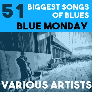 51 Biggest Sons of Blues : Blue Monday by Various Artists - album cover